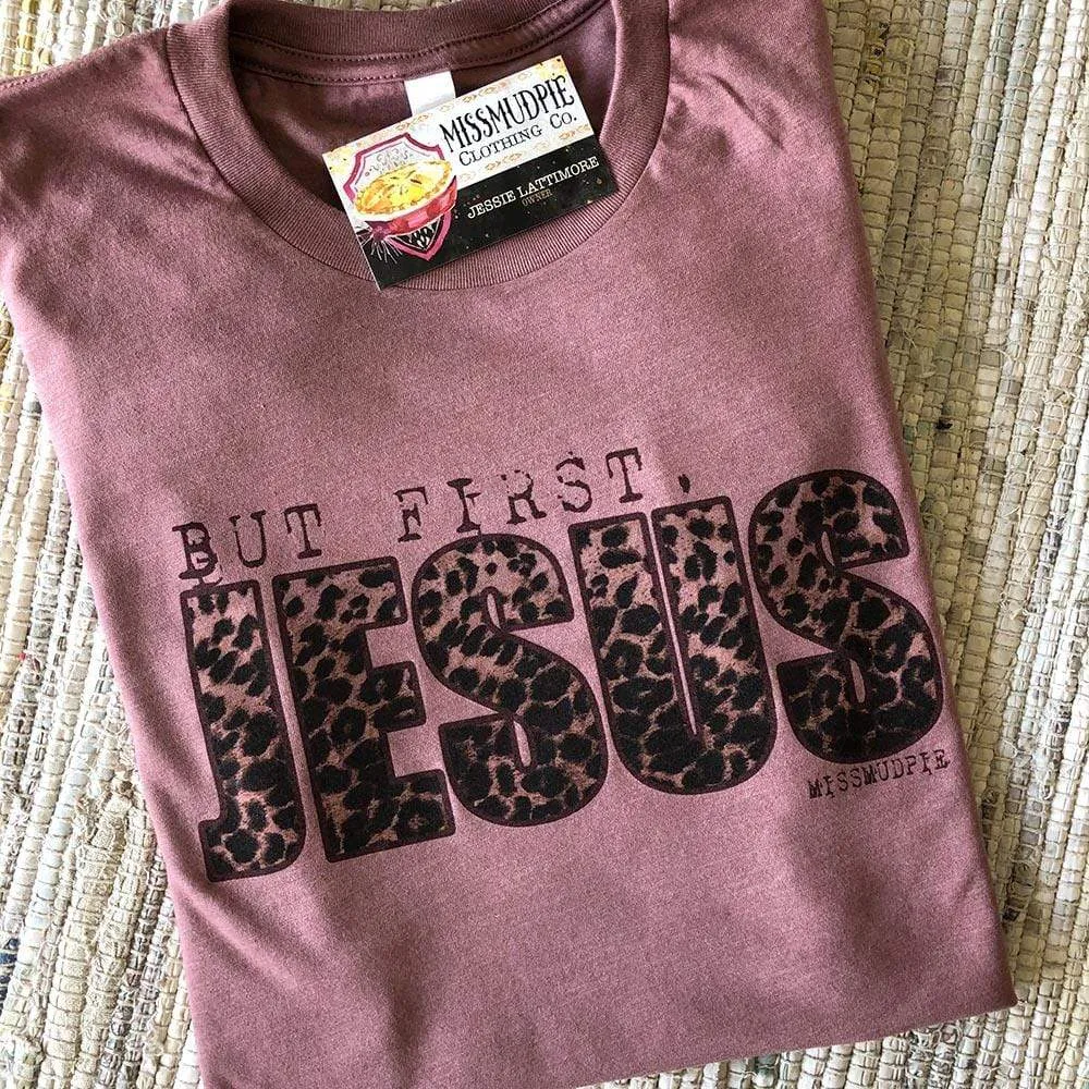 But First Jesus Tee